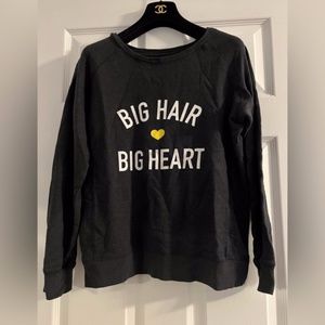 Big Hair Big Heart Sweatshirt, size M
